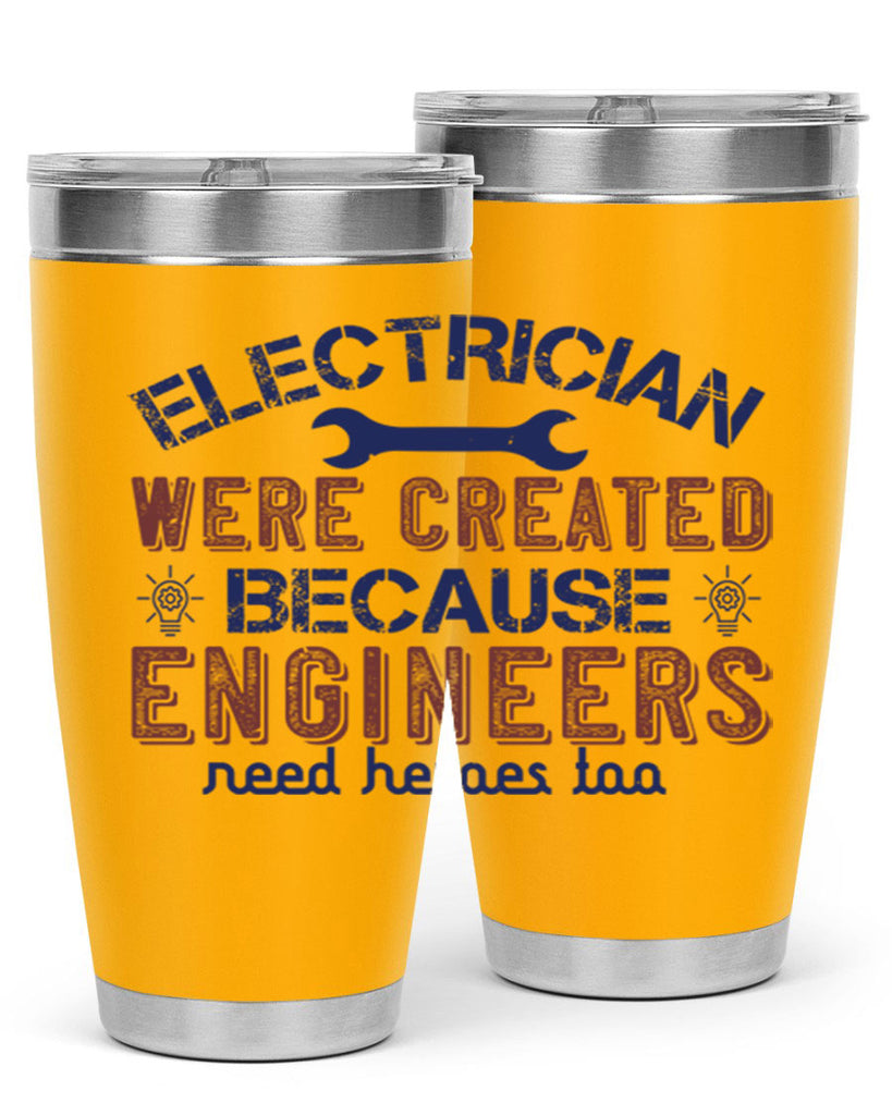 electrician were created because engineers need heroes too Style 67#- engineer- tumbler