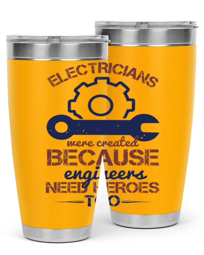 electricians were created beacuse ever engineers need heroes too Style 66#- engineer- tumbler