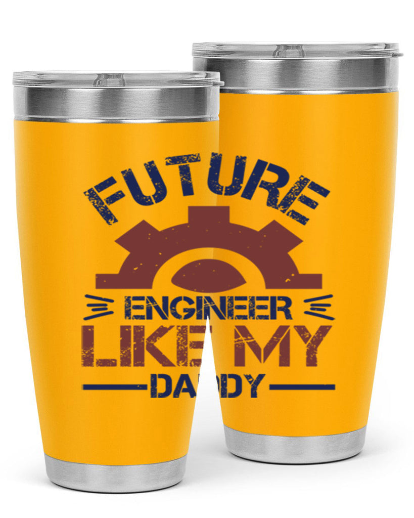 future engineer like my daddy Style 56#- engineer- tumbler