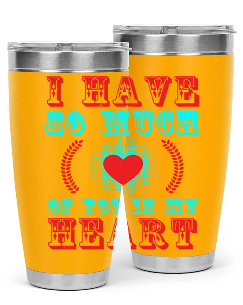 i have so much of you in my heart 66#- mothers day- Tumbler