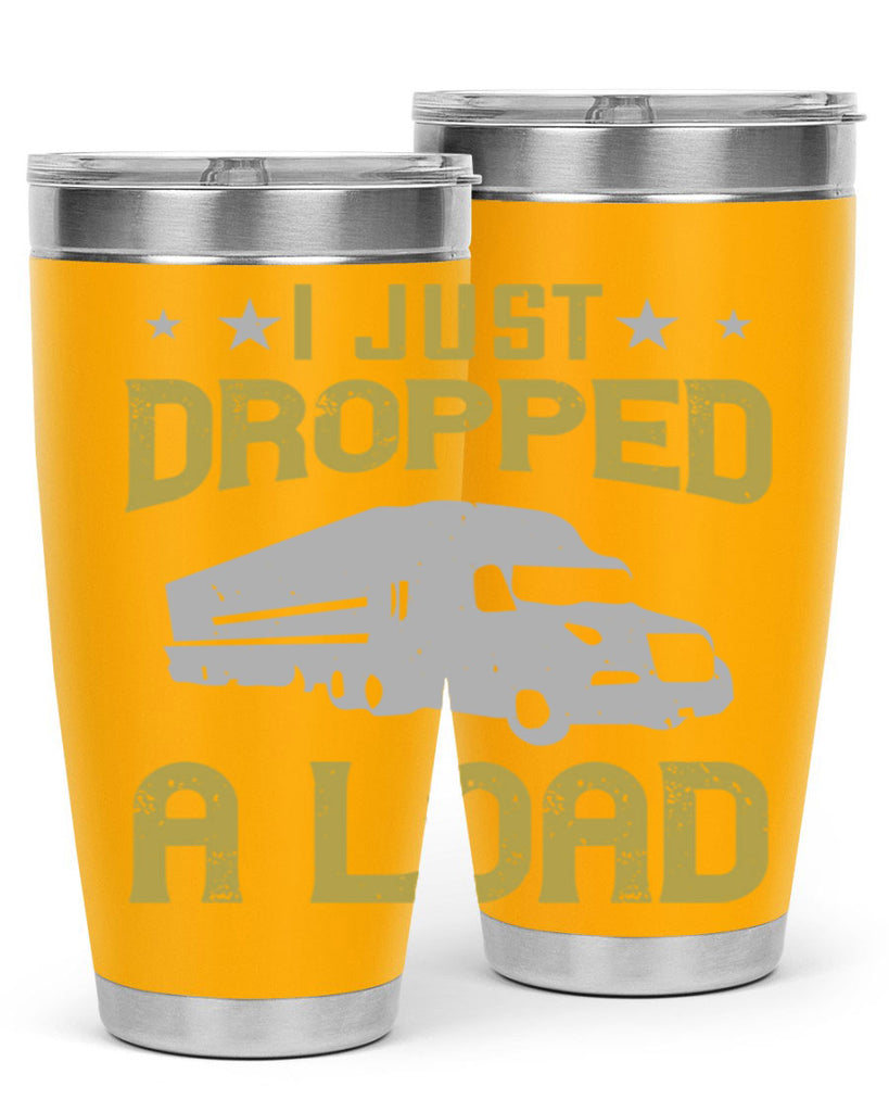 i just dropped a load Style 43#- truck driver- tumbler