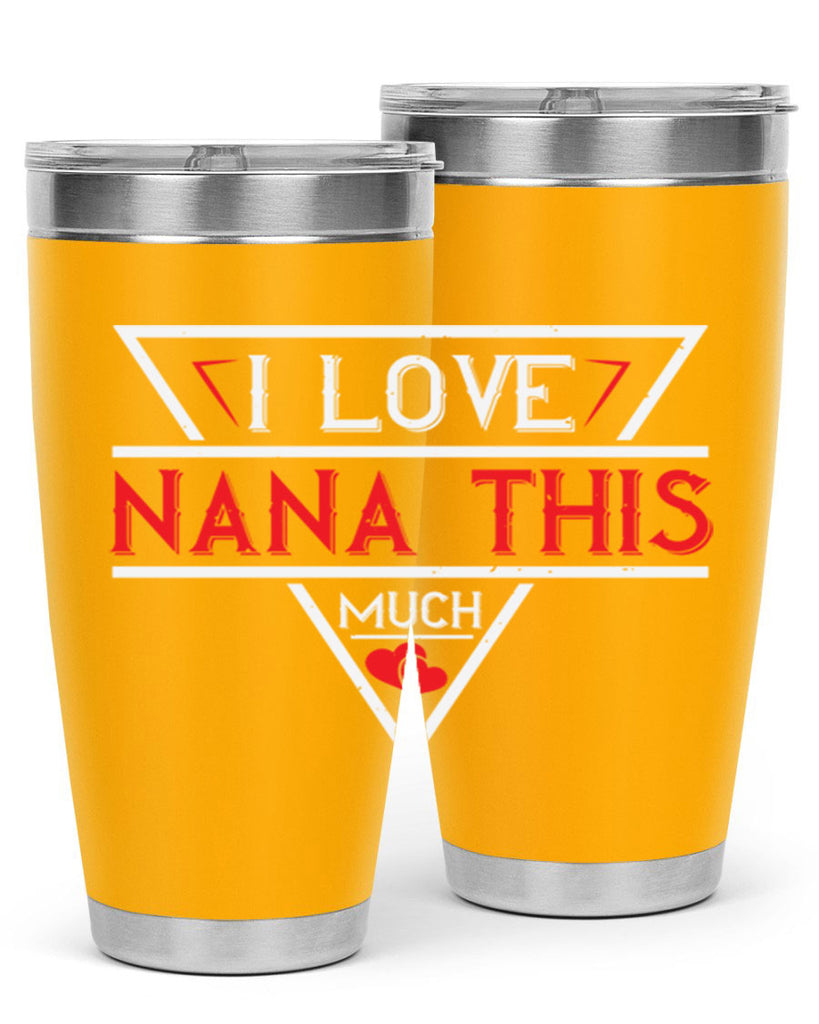 i love NANA THIS MUCH 25#- grandma - nana- Tumbler