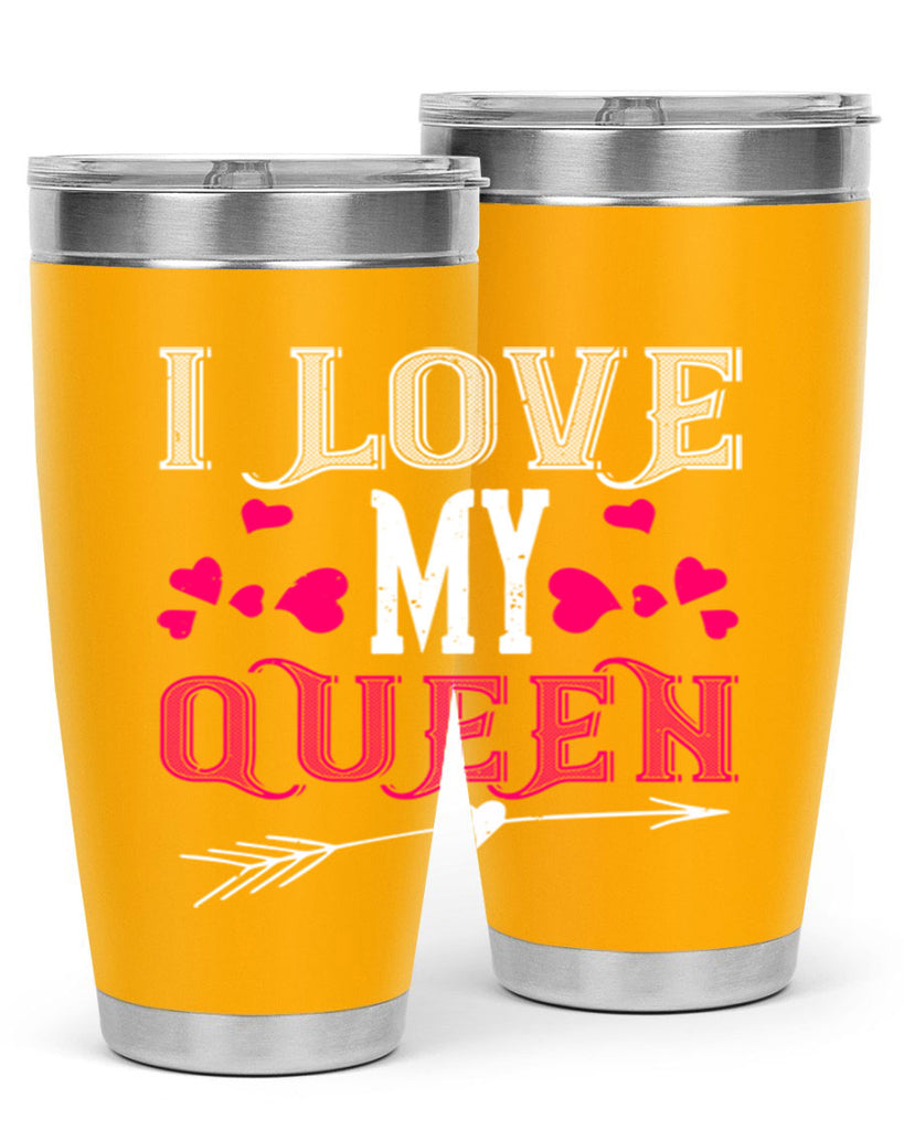 i love my queen 53#- valentines day- Tumbler