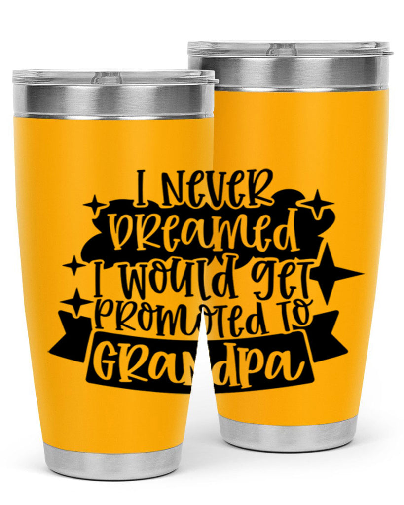 i never dreamed i would get promoted 37#- fathers day- Tumbler