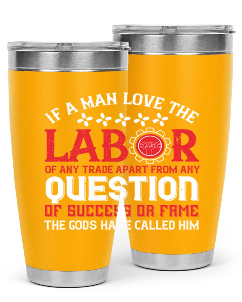 if a man love the labor of any trade apart from any question of success 36#- labor day- Tumbler