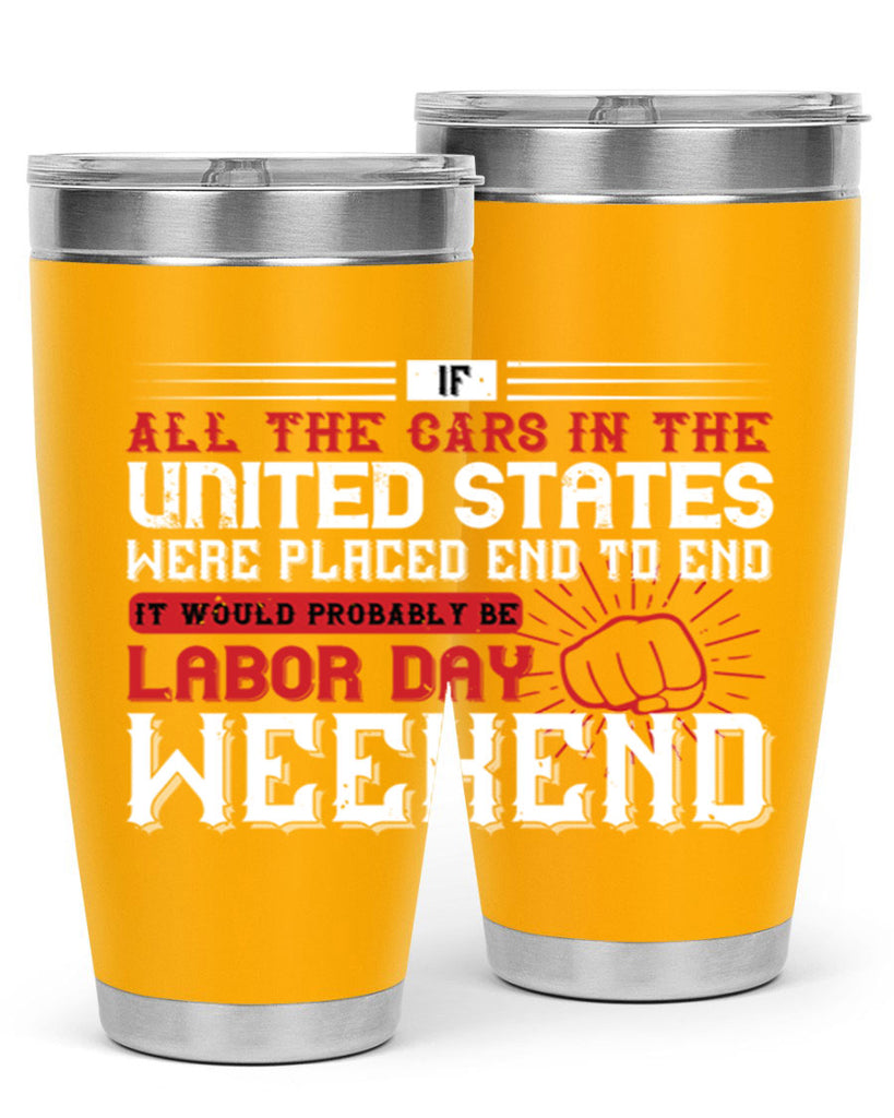 if all the cars in the united states were placed end to end 35#- labor day- Tumbler
