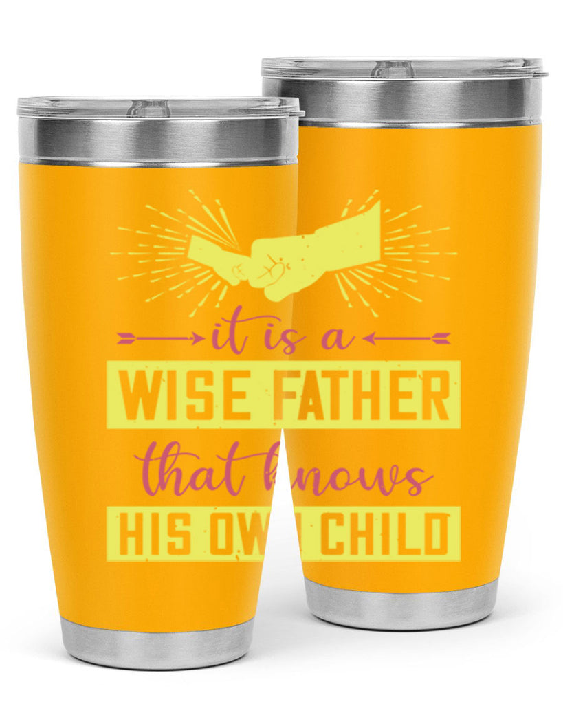 it is a wise father that 197#- fathers day- Tumbler