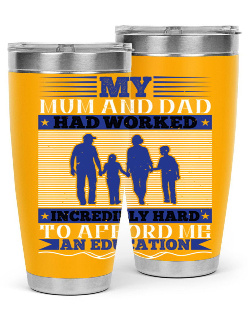 my mum and dad had worked incredibly hard to afford me an education 37#- Parents Day- Tumbler