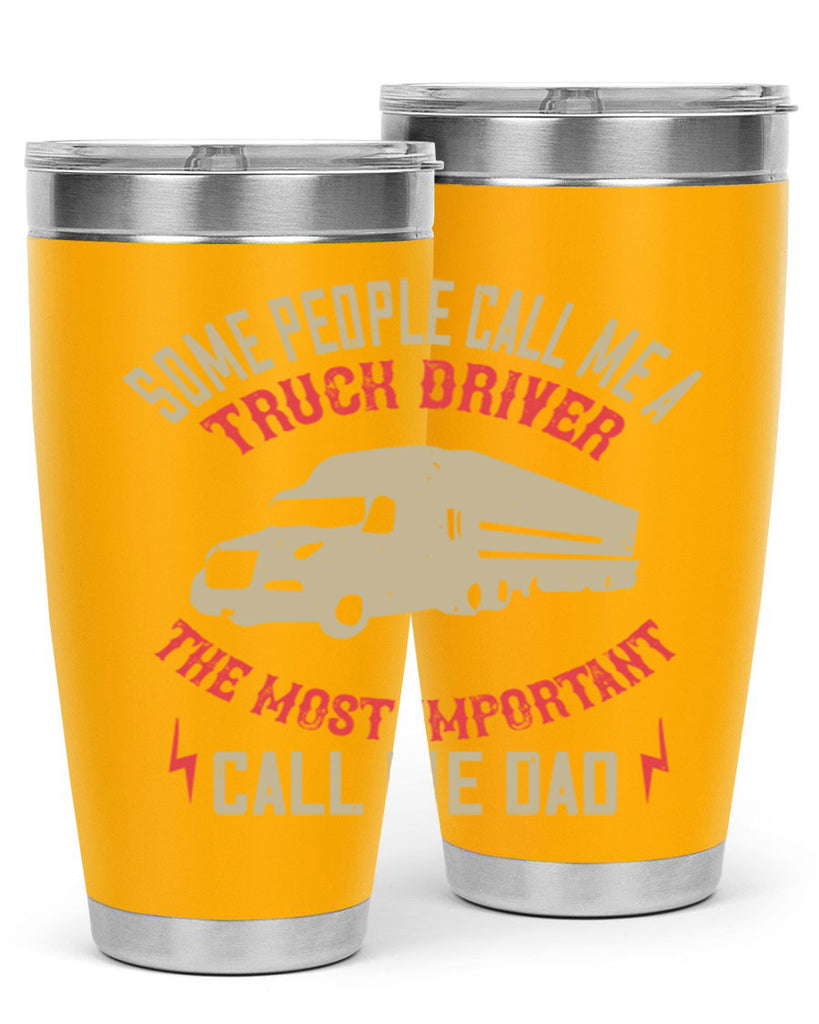 some people call me a truck driver the most important call me dad Style 23#- truck driver- tumbler