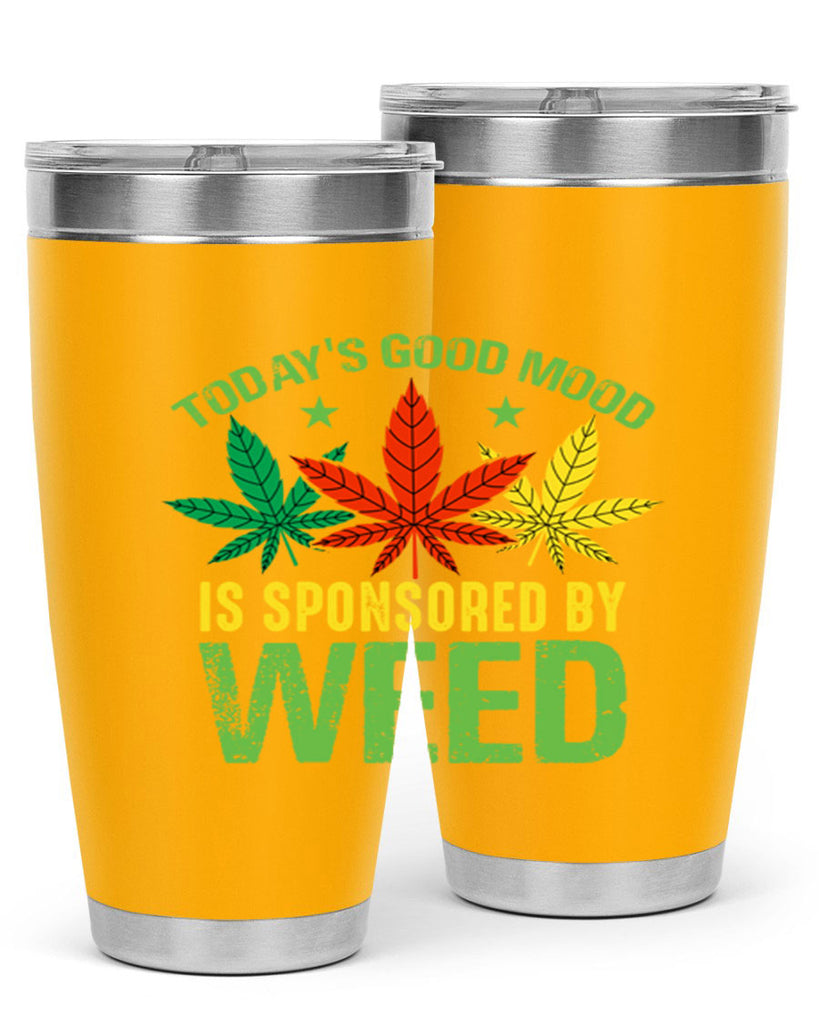 todays good mood is sponsored by weed 269#- marijuana- Tumbler
