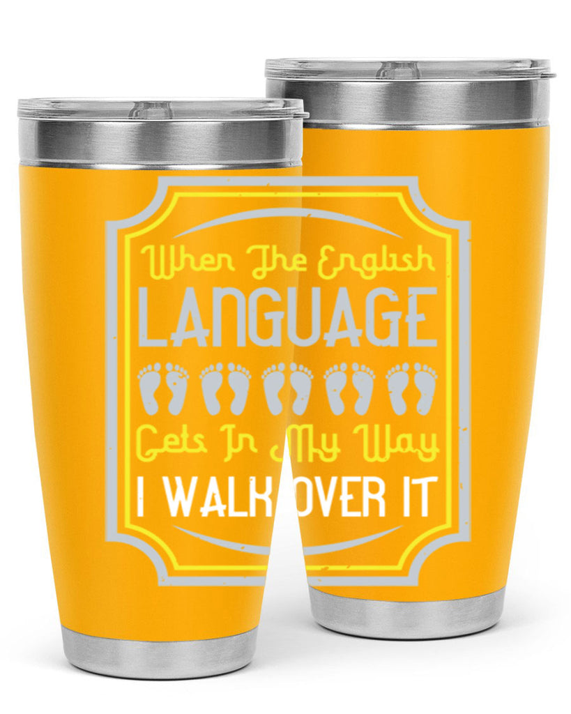 when the english language gets in my way i walk over it 9#- walking- Tumbler