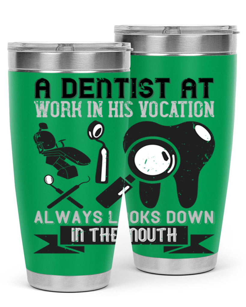 A dentist at work in his vocation always Style 50#- dentist- tumbler
