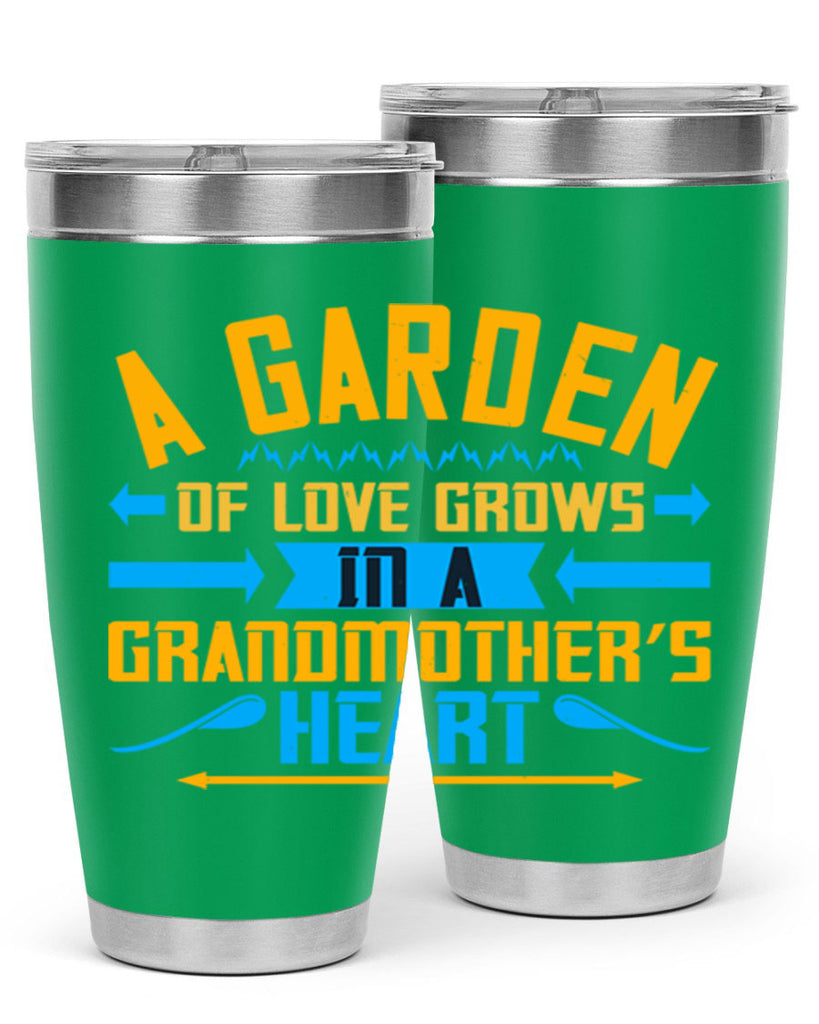 A garden of love grows in a grandmother’s heart 97#- grandma - nana- Tumbler