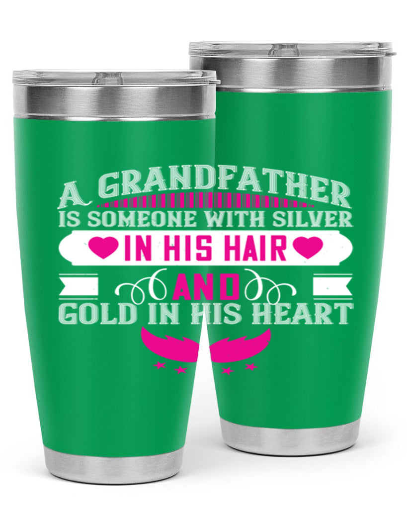 A grandfather is someone with silver in his hair and gold in his heart 102#- grandpa - papa- Tumbler