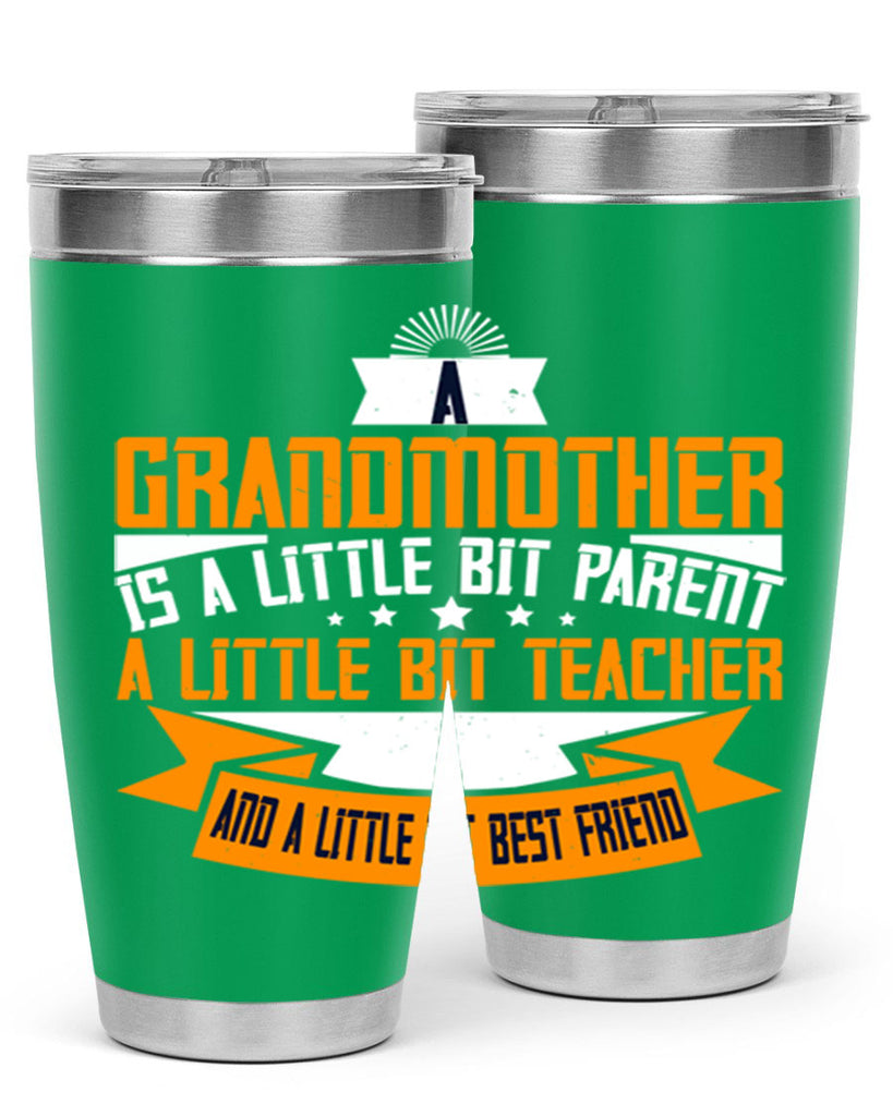 A grandmother is a little bit parent a little bit teacher 43#- grandma - nana- Tumbler