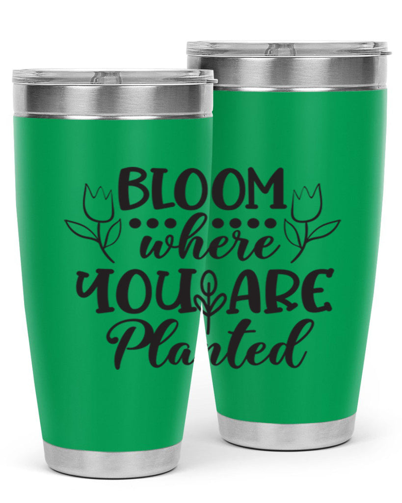 Bloom where you are planted 73#- spring- Tumbler