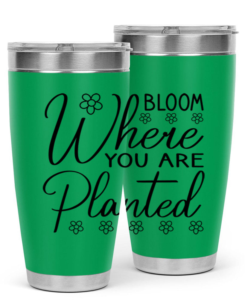 Bloom where you are planted 86#- spring- Tumbler