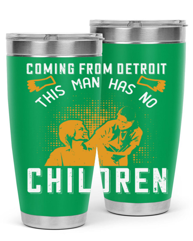 Coming from Detroit this man has no children Style 4#- medical- tumbler