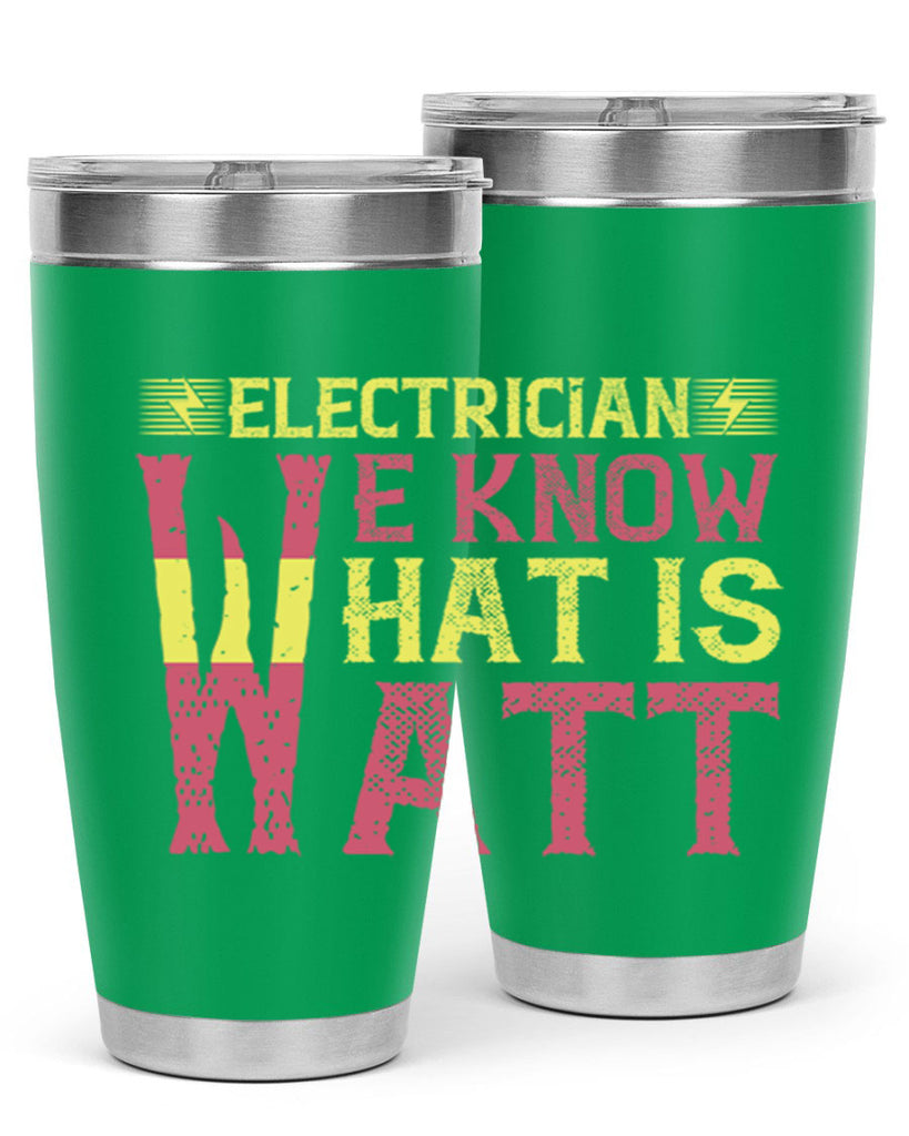 Electrician we know what is watt Style 53#- electrician- tumbler