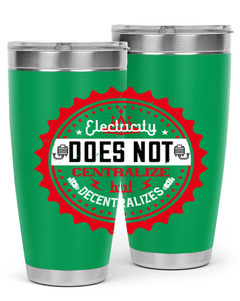 Electricity does not centralize but decentralizes Style 50#- electrician- tumbler