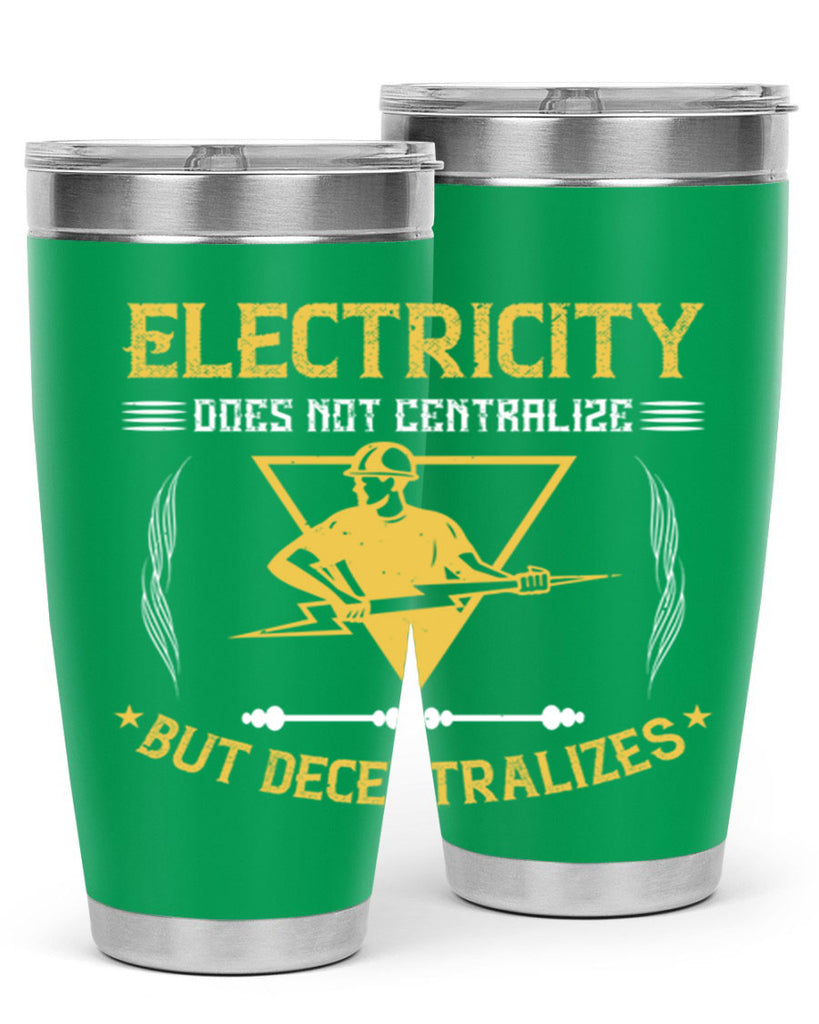 Electricity does not cetrlize but decentralizes Style 49#- electrician- tumbler