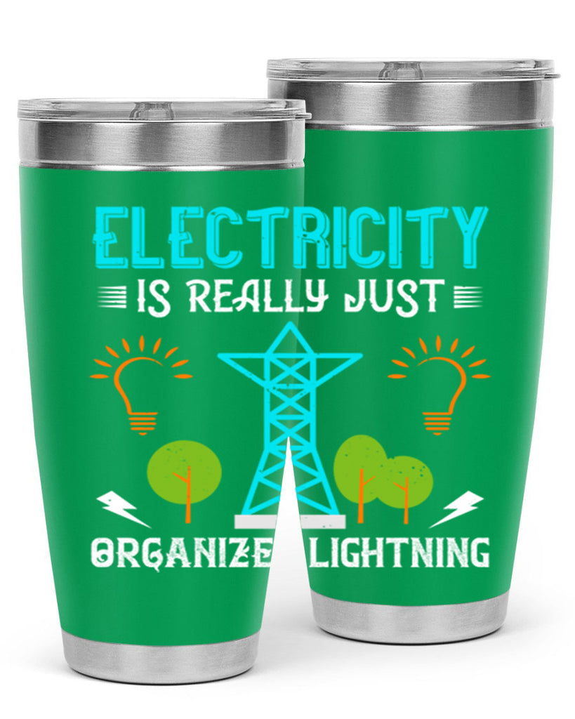 Electricity is really just organized lightning Style 46#- electrician- tumbler
