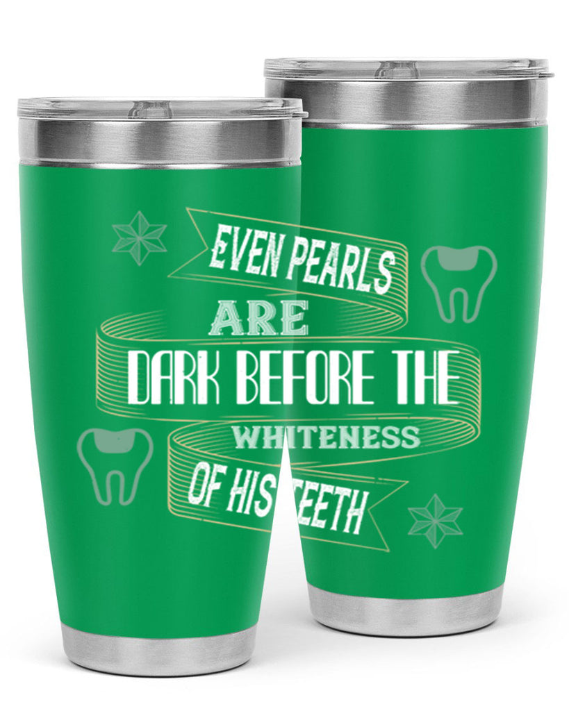 Even pearls are dark before Style 42#- dentist- tumbler