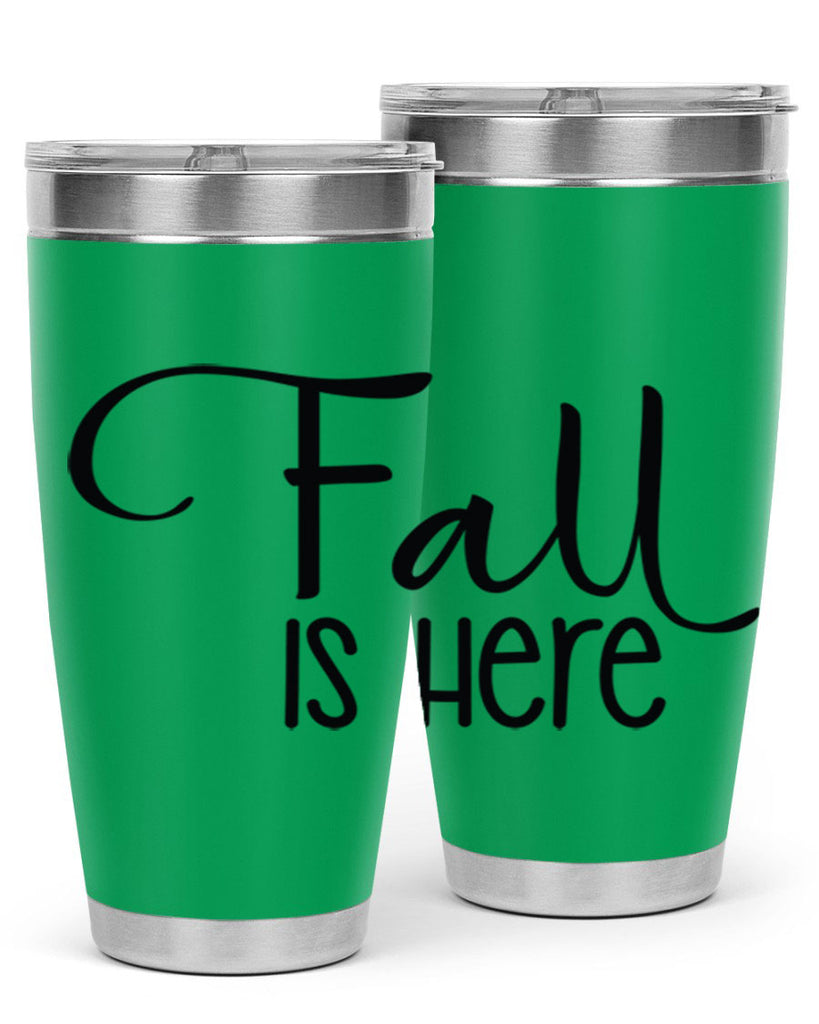 Fall Is Here 109#- fall- Tumbler