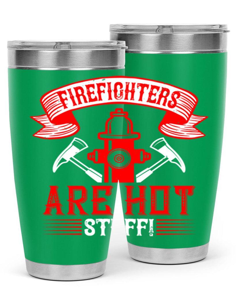 Firefighters are hot stuff Style 77#- fire fighter- tumbler