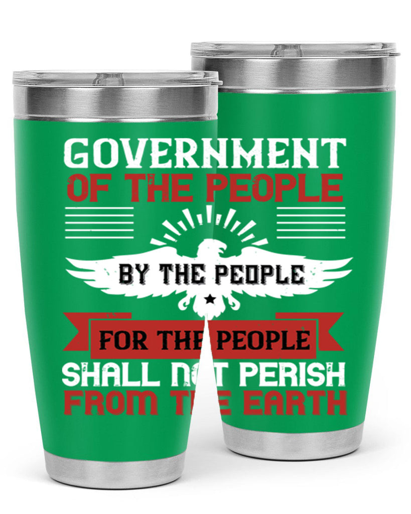 Government of the people by the people for the people shall not perish from the earth Style 96#- Fourt Of July- Tumbler