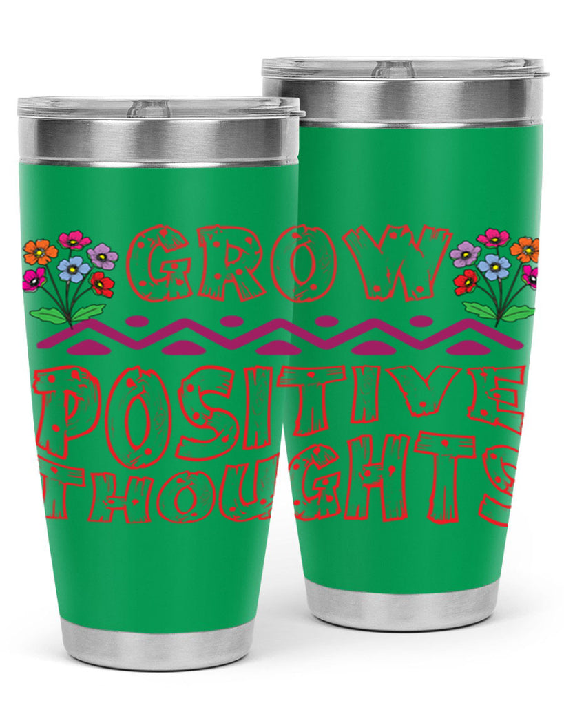 Grow positive thoughts  152#- spring- Tumbler