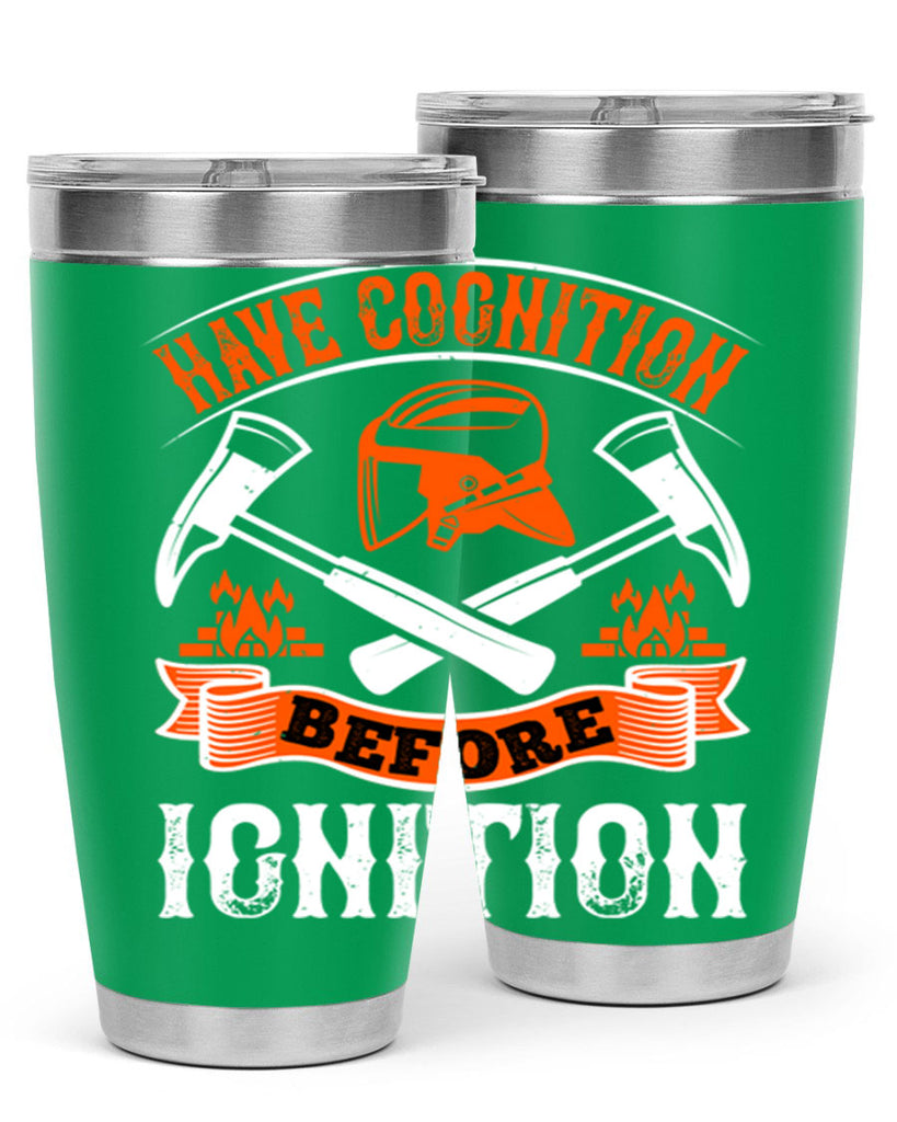 Have cognition before ignition Style 67#- fire fighter- tumbler