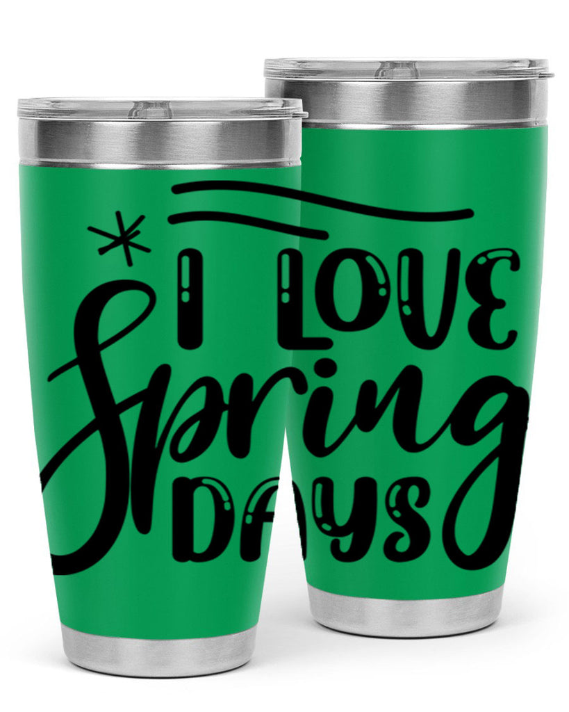 I LOVE SPRING DAYS  273#- spring- Tumbler
