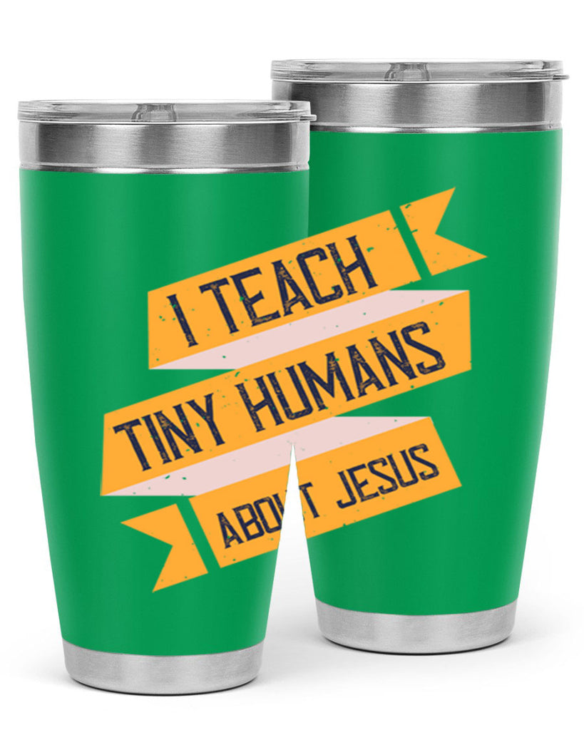 I Teach Tiny Humans About Jesus Style 103#- teacher- tumbler