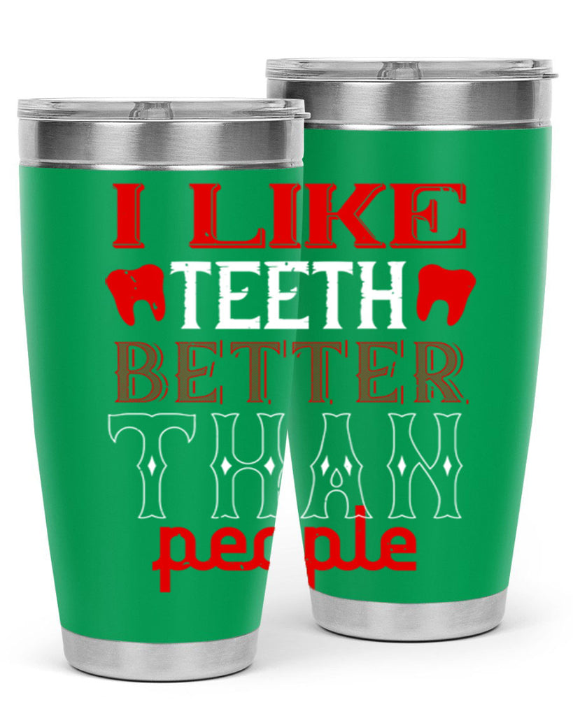 I like teeth better than people Style 36#- dentist- tumbler