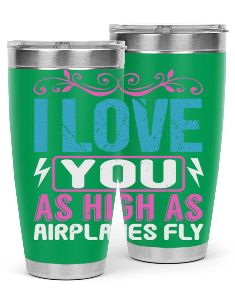 I love you as High as Airplanes Fly Style 229#- baby- tumbler