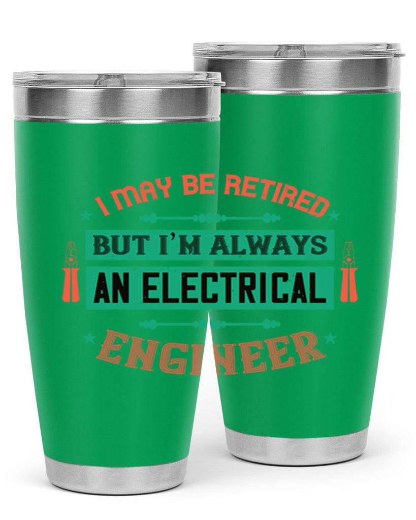 I may be retired but im always an electrical engineer Style 36#- electrician- tumbler