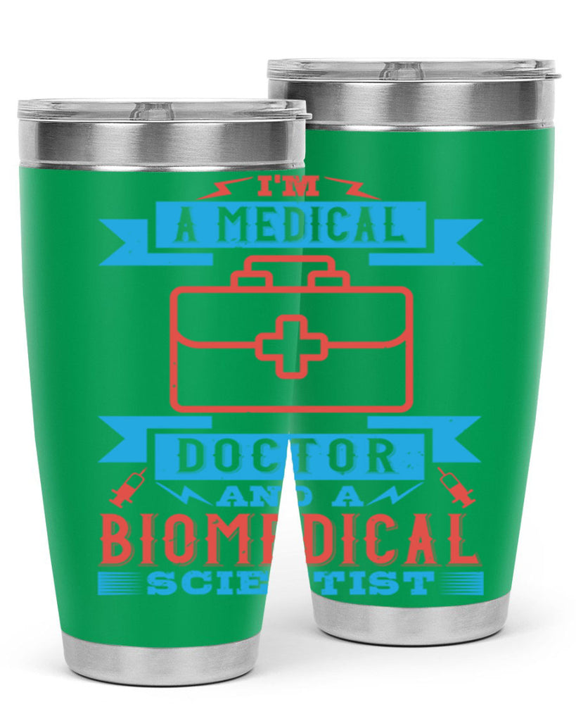 Im a medical doctor and a biomedical scientist Style 42#- medical- tumbler