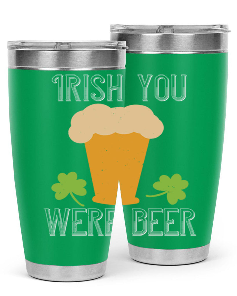 Irish you were beer Style 131#- St Patricks Day- Tumbler