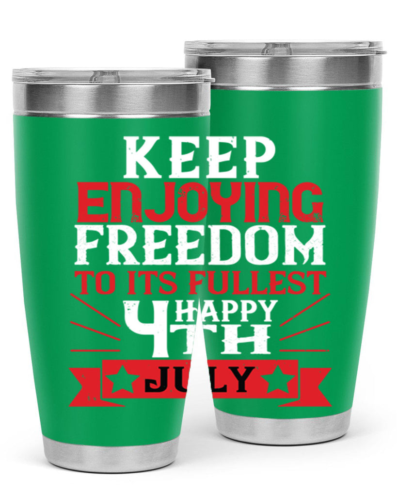 Keep enjoying freedom to its fullest Happy th Style 123#- Fourt Of July- Tumbler