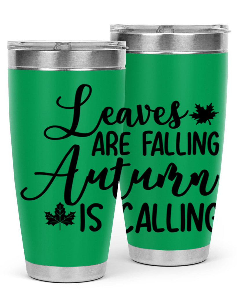 Leaves Are Falling Autumn Is Calling 390#- fall- Tumbler