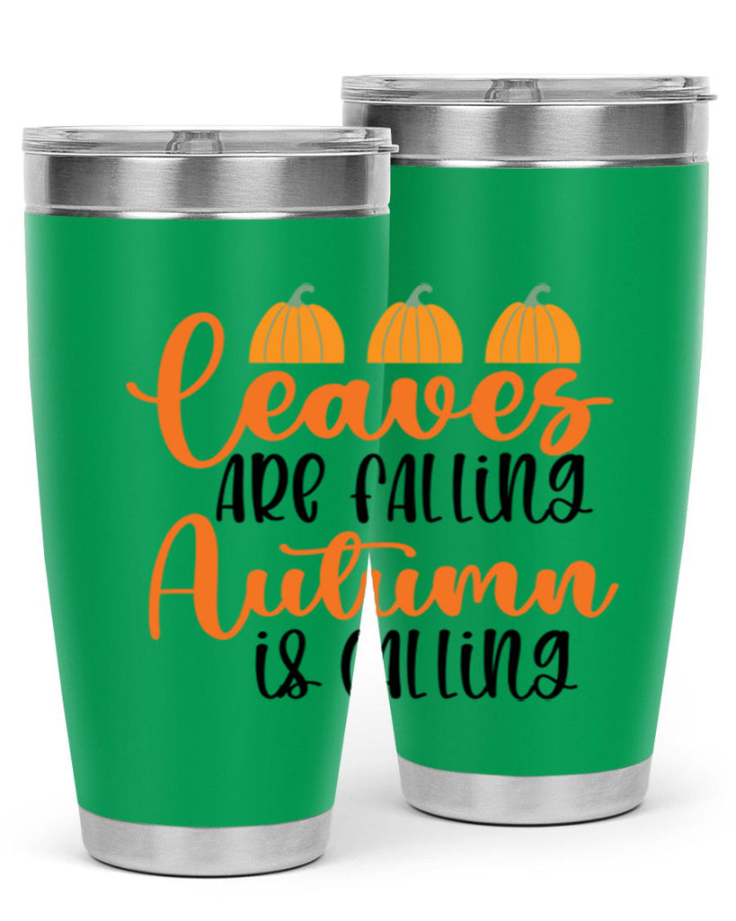 Leaves Are Falling Autumn Is Calling 391#- fall- Tumbler