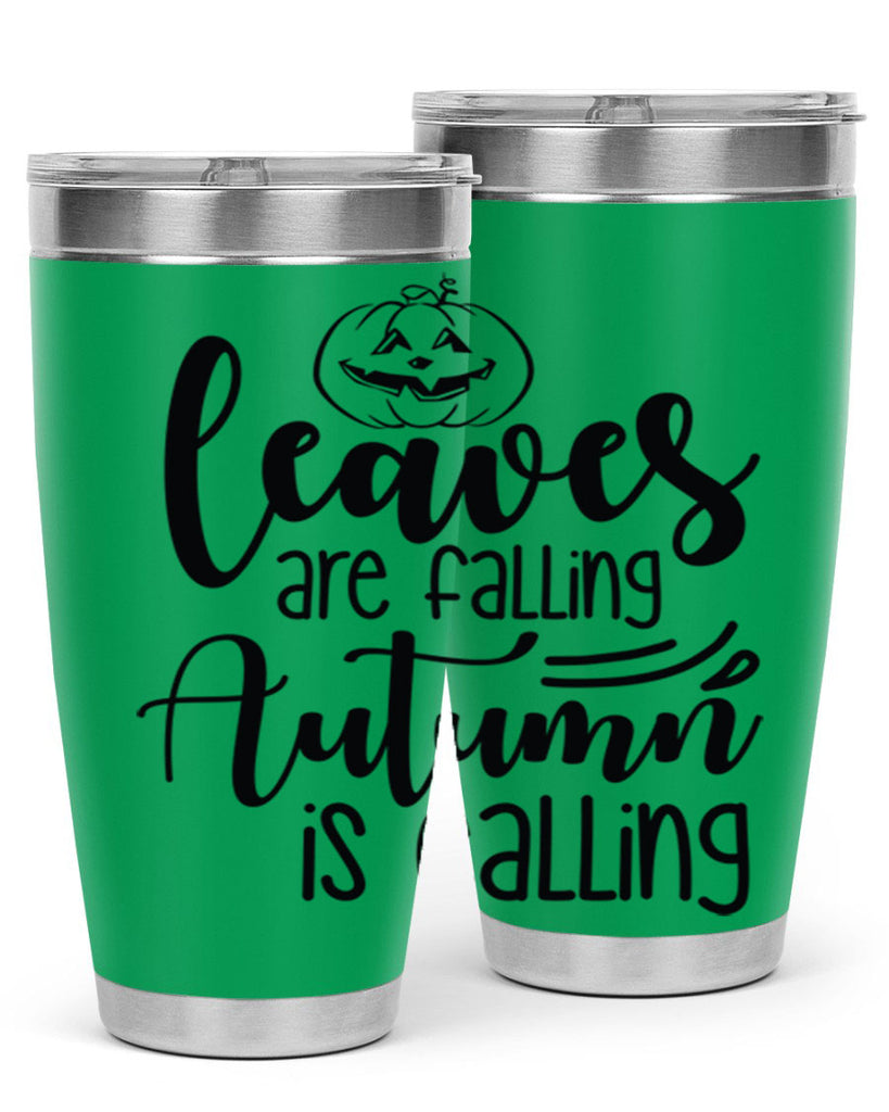 Leaves Are Falling Autumn Is Calling 393#- fall- Tumbler