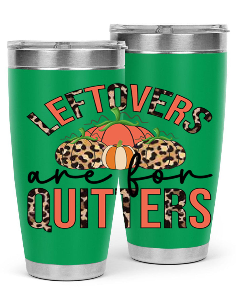 Leftovers are for quitters 395#- fall- Tumbler