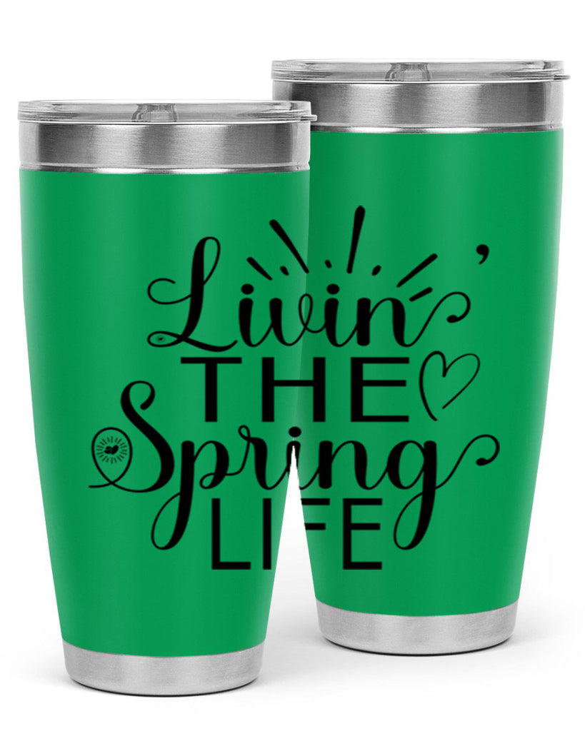 Livin The Spring Life315#- spring- Tumbler