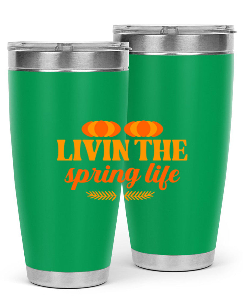 Livin the spring life 309#- spring- Tumbler