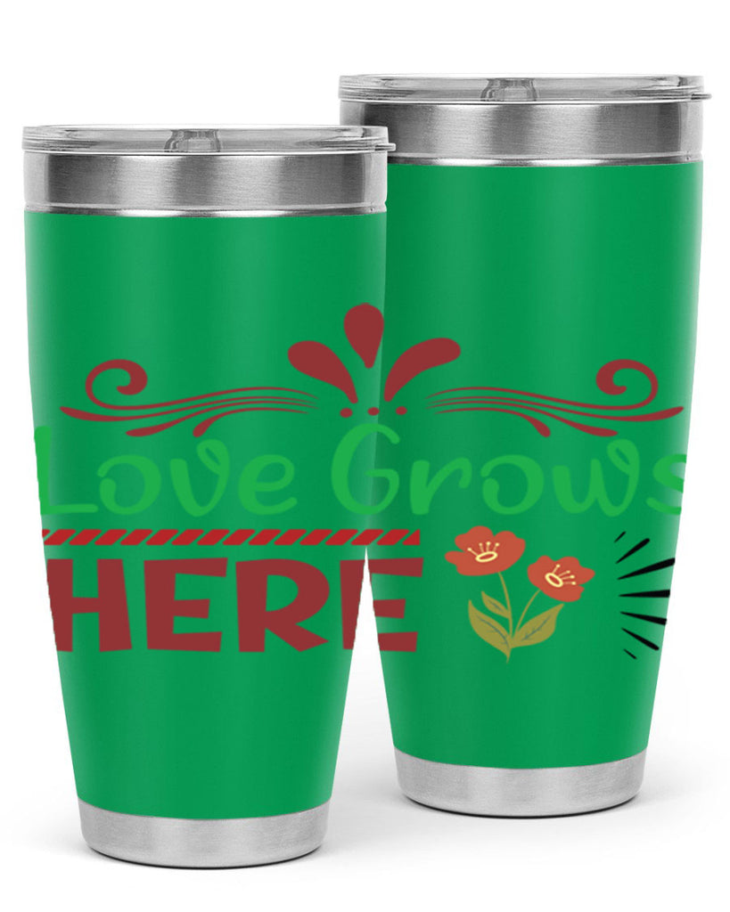 Love Grows Here  334#- spring- Tumbler