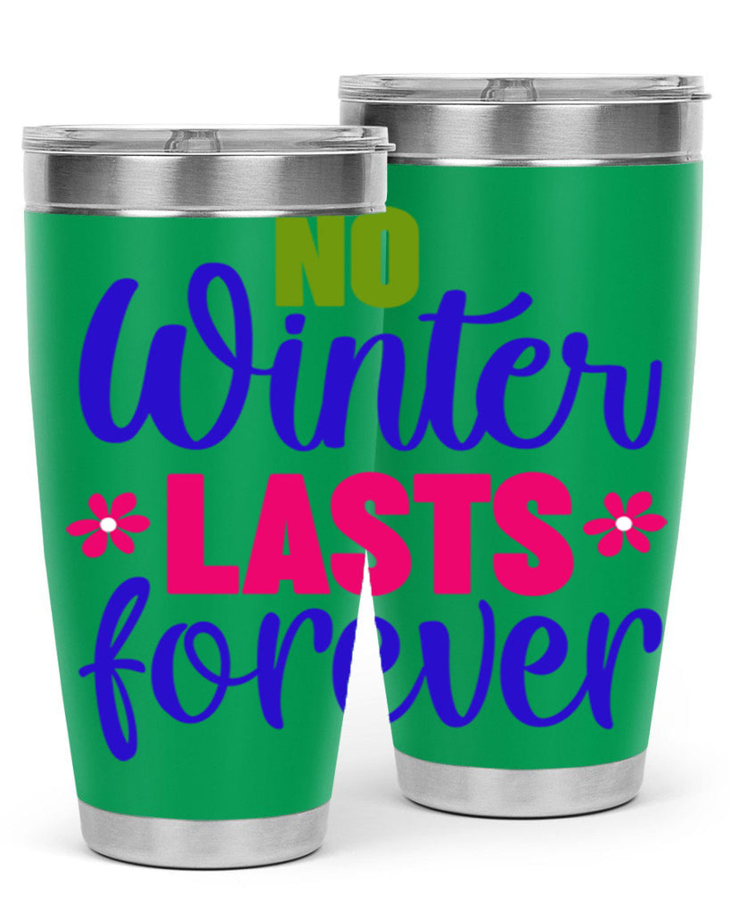 No Winter Lasts Forever 355#- spring- Tumbler