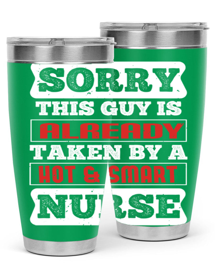 SORRY THIS GUY IS ALREADY TAKEN BY A HOT SMART NURSE Style 246#- nurse- tumbler
