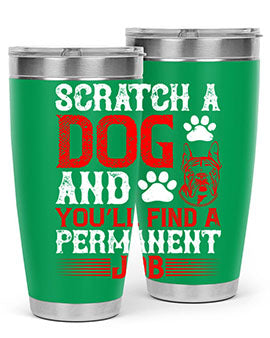 Scratch a dog and you’ll find a permanent job Style 170#- dog- Tumbler